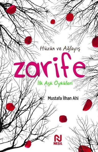 Mustafa İlhan AhiHikaye (Öykü) KitaplarıZarife: İlk Aşk Öyküleri - Hüzün ve Ağlayış