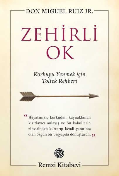 Don Miguel RuizKişisel Gelişim KitaplarıZehirli Ok - Korkuyu Yenmek için Toltek Rehberi