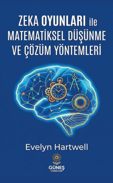 Evelyn HartwellBilmece & Bulmaca KitaplarıZeka Oyunları İle Matematiksel Düşünme ve Çözüm Yöntemleri