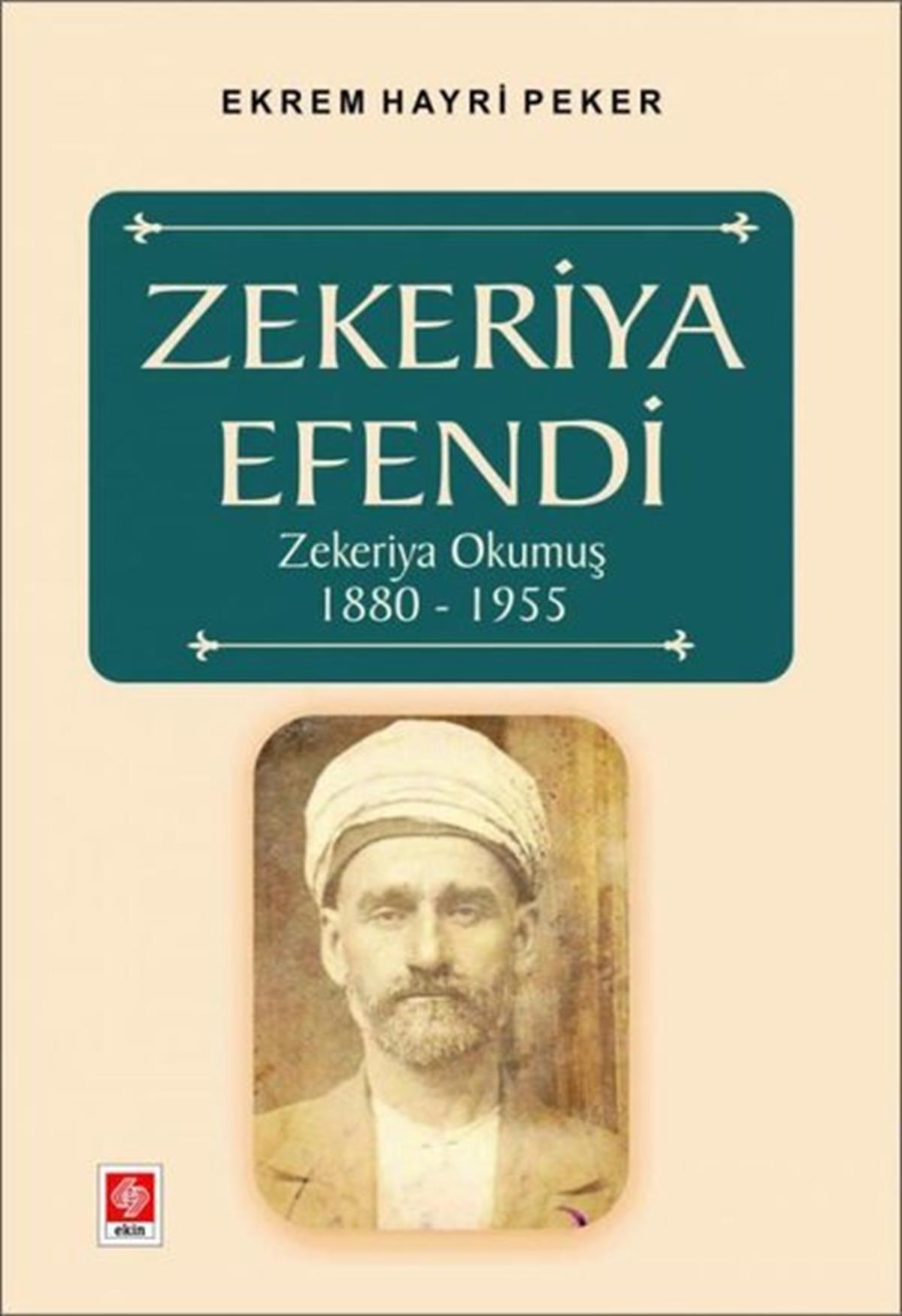 Ekrem Hayri PekerTarihi Biyografi ve Otobiyografi KitaplarıZekeriya Efendi Zekeriya Okumuş 1880-1955