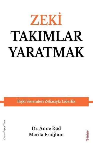 Anne RodYönetim / İş Geliştirme / KaliteZeki Takımlar Yaratmak - İlişki Sistemleri Zekasıyla Liderlik