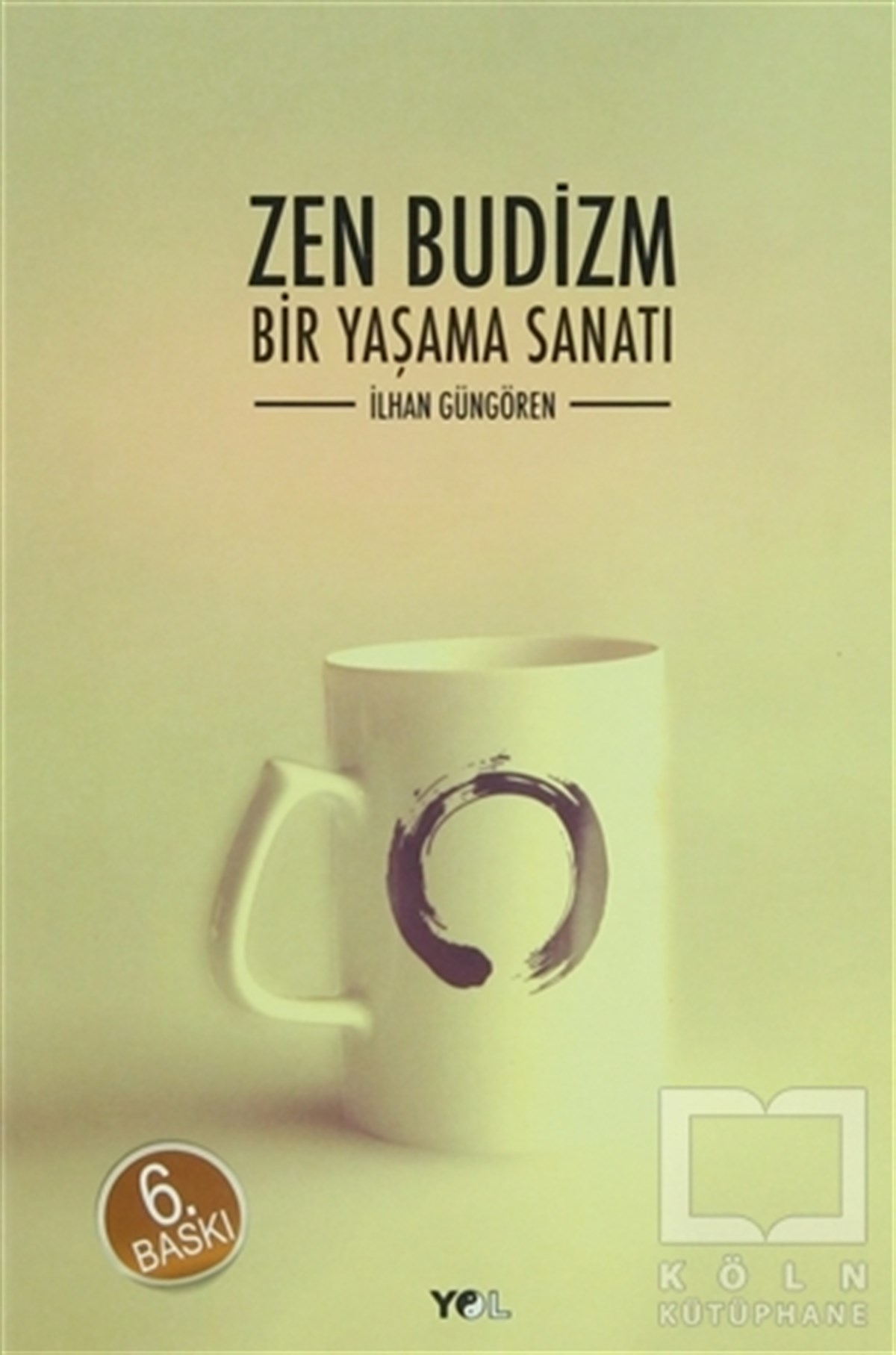İlhan GüngörenFelsefi AkımlarZen Budizm Bir Yaşama Sanatı