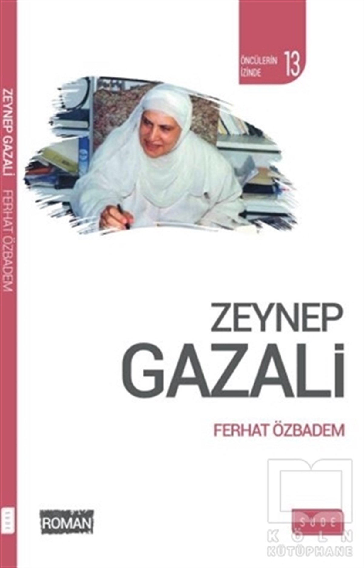 Ferhat ÖzbademRomanZeynep Gazali - Öncülerin İzinde 13