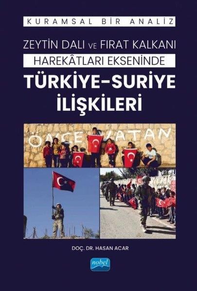 Hasan AcarDigerZeytin Dalı ve Fırat Kalkanı Harekatları Ekseninde Türkiye - Suriye İlişkileri - Kuramsal Bir Analiz