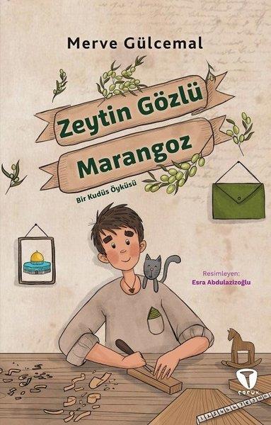 Merve GülcemalIslami Çocuk KitaplariZeytin Gözlü Marangoz - Bir Kudüs Öyküsü