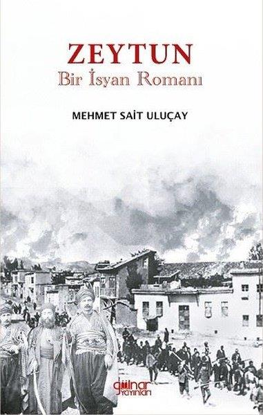 Mehmet Sait UluçayTürk RomaniZeytun - Bir İsyan Romanı