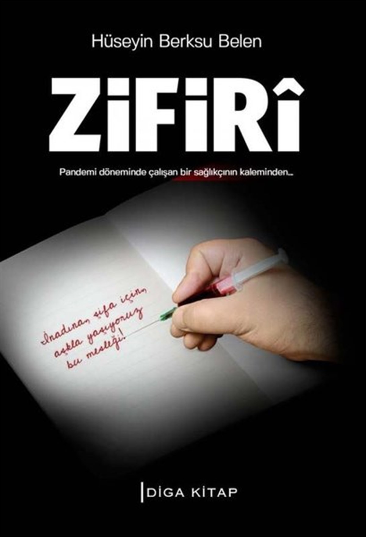 Hüseyin Berksu BelenMemoiren & Brief & TagebuchZifiri: Pandemi Döneminde Çalışan Bir Sağlıkçının Kaleminden