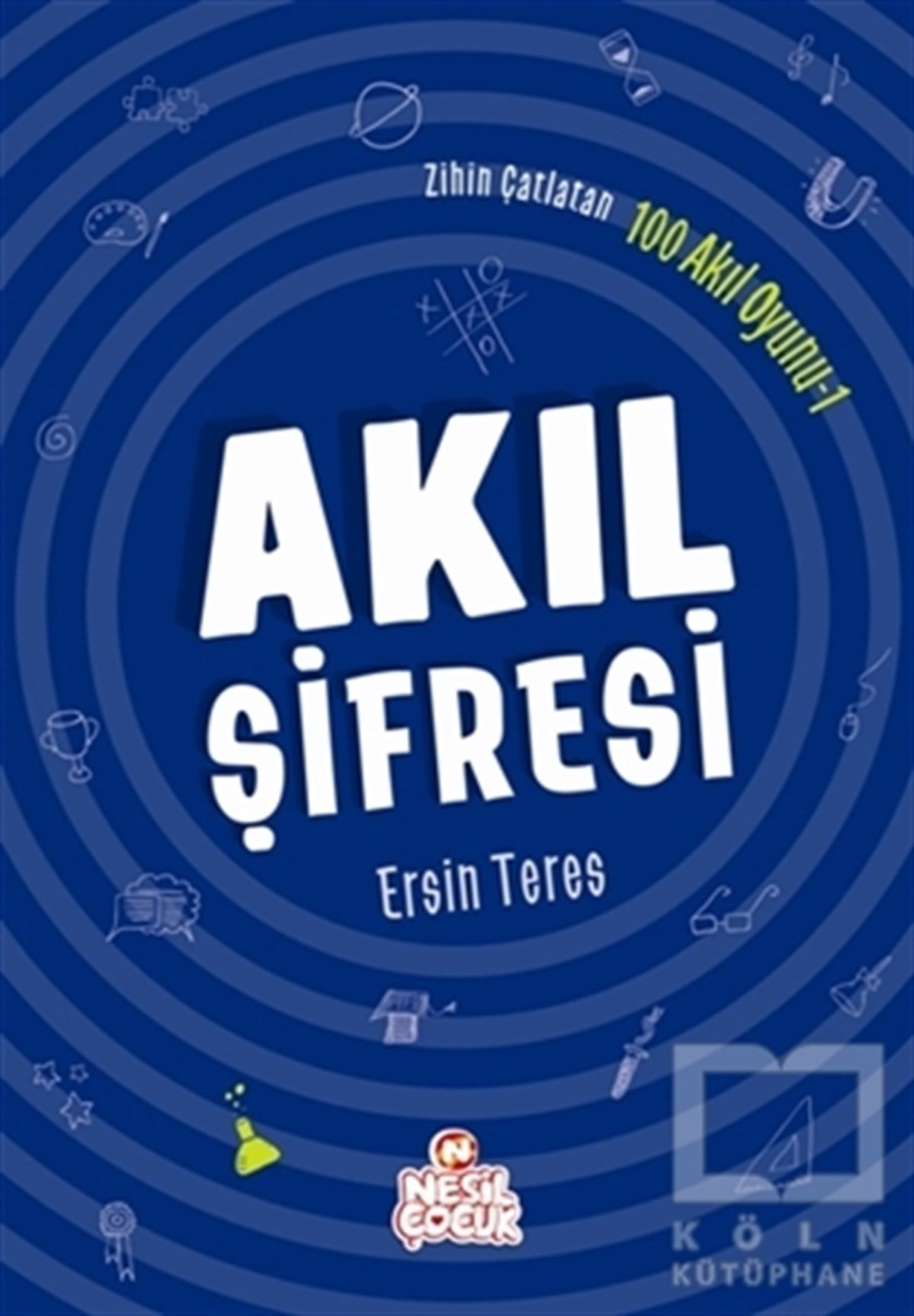 Ersin TeresZeka GelişimiZihin Çatlatan 100 Akıl Oyunu 1 - Akıl Şifresi