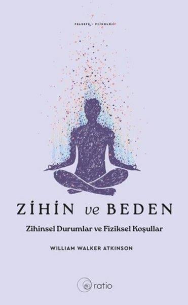 William Walker AtkinsonPsikoloji KitaplarıZihin ve Beden - Zihinsel Durumlar ve Fiziksel Koşullar