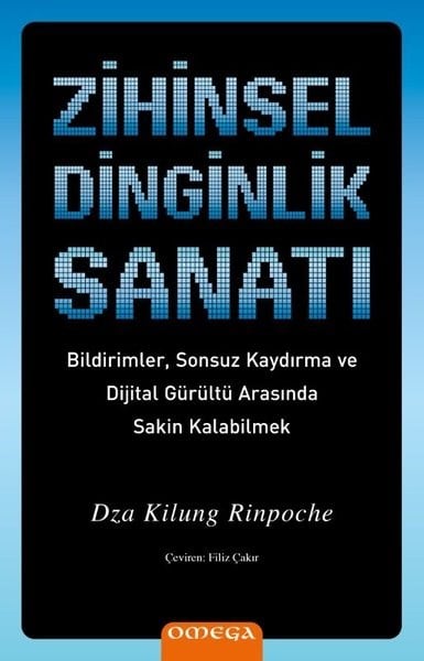 Dza Kilung RinpocheBücher zur persönlichen EntwicklungZihinsel Dinginlik Sanatı - Bildirimler Sonsuz Kaydırma ve Dijital Gurultu Arasında Sakin Kalabi