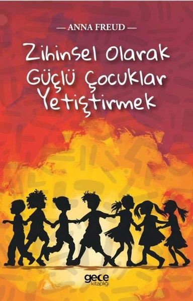 Anna FreudAile - ÇocukZihinsel Olarak Güçlü Çocuklar Yetiştirmek