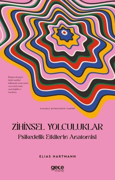 Elias HartmannBotanikZihinsel Yolculuklar: Psikedelik Etkilerin Anatomisi - Yasaklı Bitkilerin Tarihi
