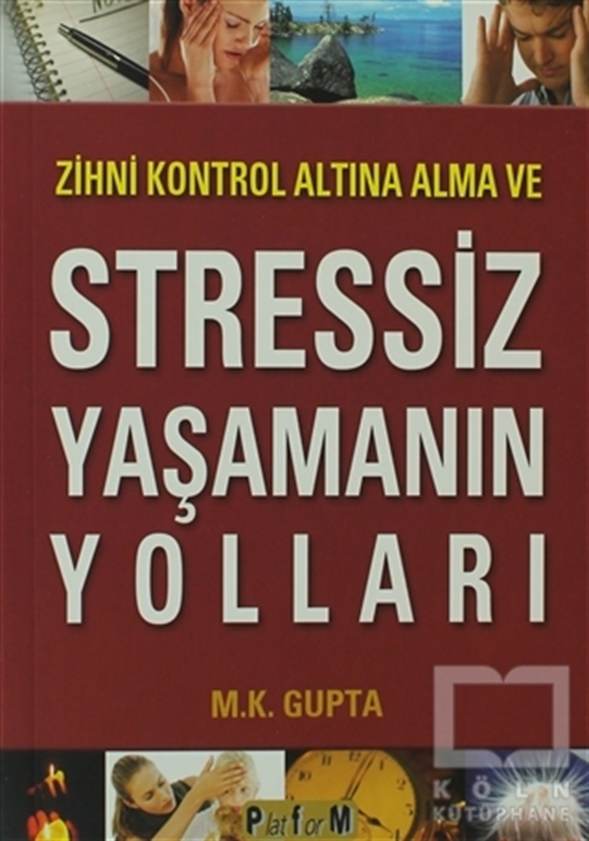Zihni Kontrol Altına Alma ve Stressiz Yaşamanın Yolları