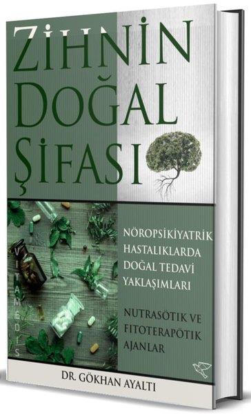 Gökhan AyaltıPsikoloji KitaplarıZihnin Doğal Şifası: Nöropsikiyatrik Hastalıklara Doğal Tedavi Yaklaşımları
