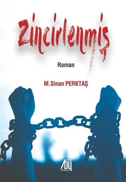 M. Sinan PerktaşTürkiye RomanZincirlenmiş