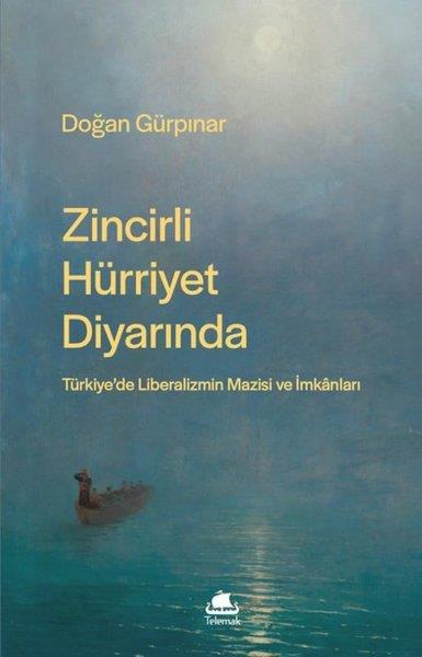 Doğan GürpınarPolitika & Siyaset KitaplarıZincirli Hürriyet Diyarında: Türkiye'de Liberalizmin Mazisi ve İmkanları