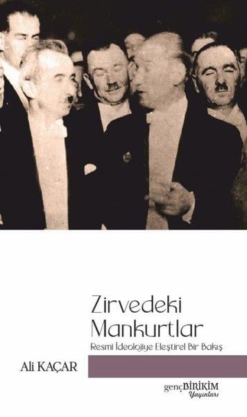 Ali KaçarGenel Politika & Siyaset Bilim & Siyaset Tarihi KitaplarıZirvedeki Mankurtlar - Resmi İdeolojiye Eleştirel Bakış