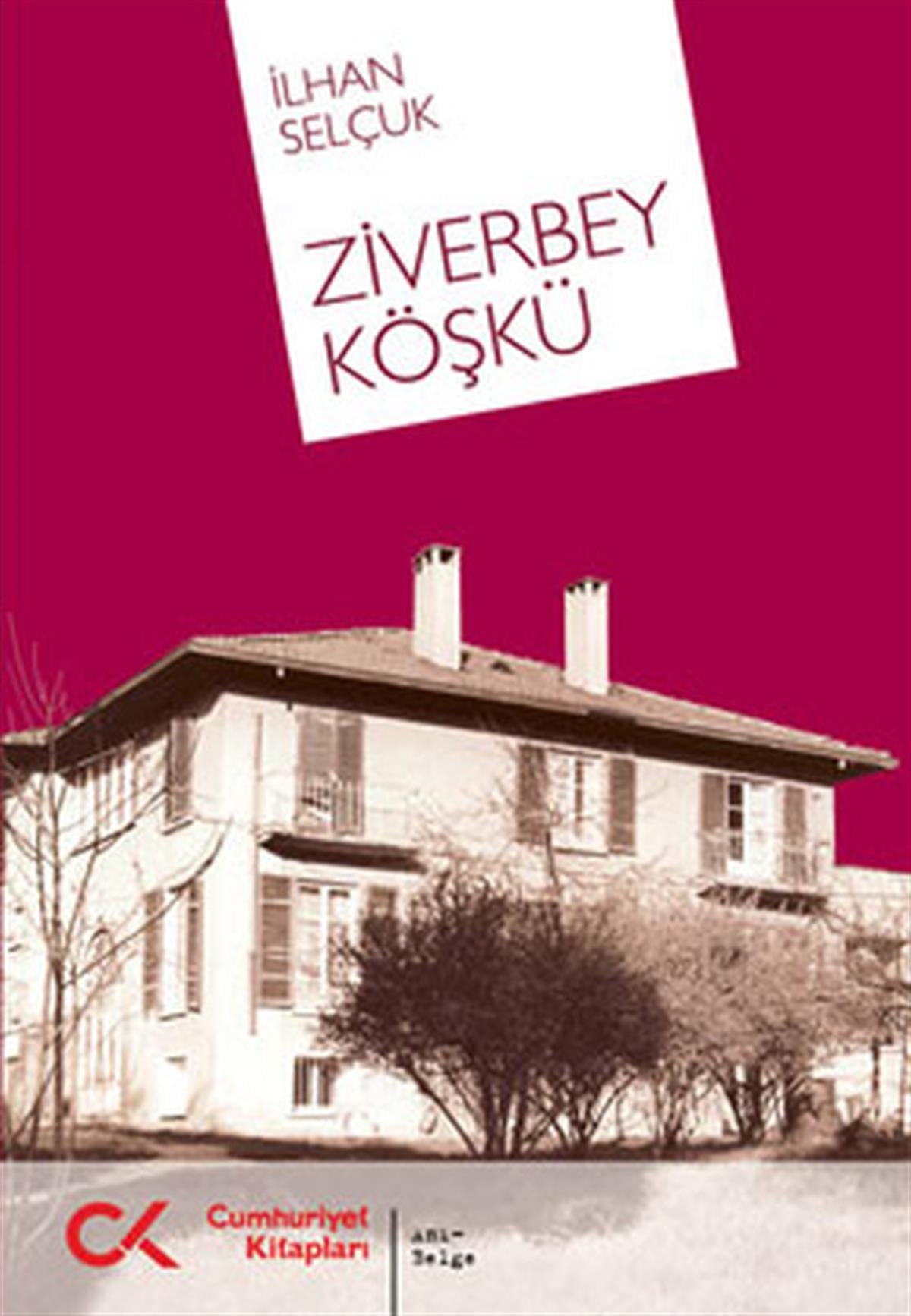 İlhan SelçukMemoiren & Brief & TagebuchZiverbey Köşkü