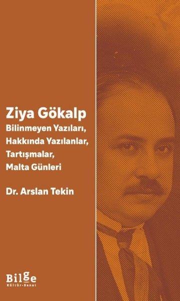 Arslan TekinHistorische Biographie und AutobiographieZiya Gökalp: Bilinmeyen Yazıları Hakkında Yazılanlar Tartışmalar Malta Günleri