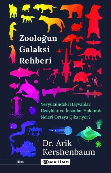 Arik KershenbaumPopüler Bilim KitaplarıZooloğun Galaksi Rehberi - Yeryüzündeki Hayvanlar Uzaylılar ve İnsanlar Hakkında Neleri Ortaya Çıkar