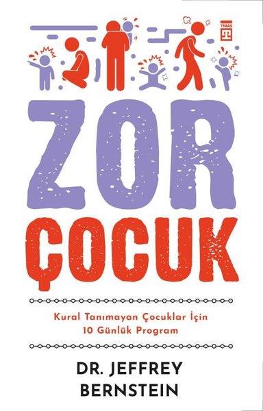 Jeffrey BernsteinAile - ÇocukZor Çocuk - Kural Tanımayan Çocuklar İçin 10 Günlük Program