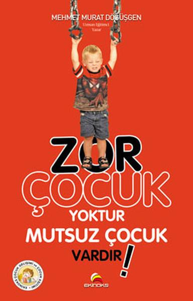 Mehmet Murat DöğüşgenAile - ÇocukZor Çocuk Yoktur Mutsuz Çocuk Vardır