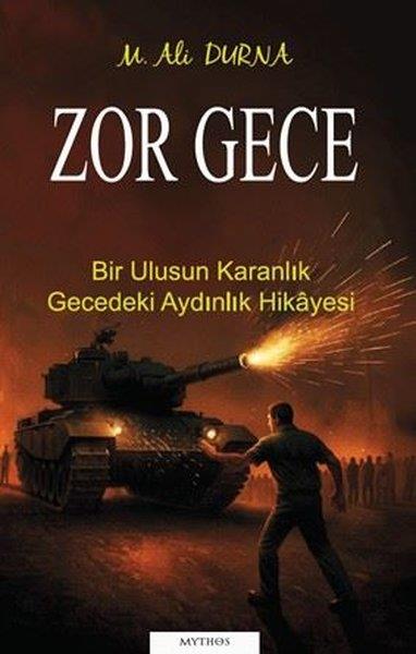 M. Ali DurnaTürk RomaniZor Gece-  Bir Ulusun Karanlık Gecedeki Aydınlık Hikayesi