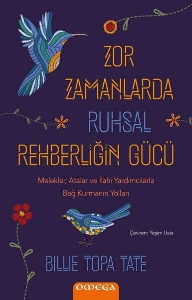 Billie Topa TateKişisel Gelişim KitaplarıZor Zamanlarda Ruhsal Rehberliğin Gucu - Melekler Atalar ve İlahi Yardımcılarla Bağ Kurmanın Yoll