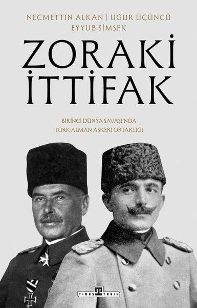 Eyyub ŞimşekDünya TarihiZoraki İttifak - Birinci Dünya Savaşı'nda Türk - Alman Askeri Ortaklığı