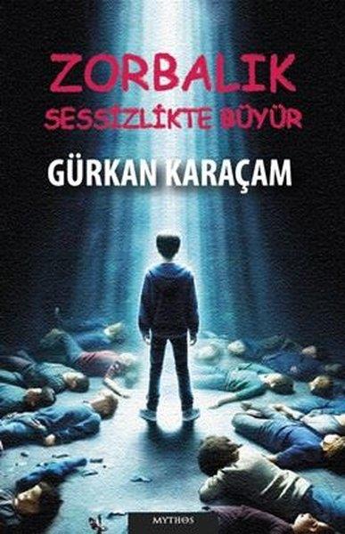 Gürkan KaraçamTürk RomaniZorbalık Sessizlikte Büyür