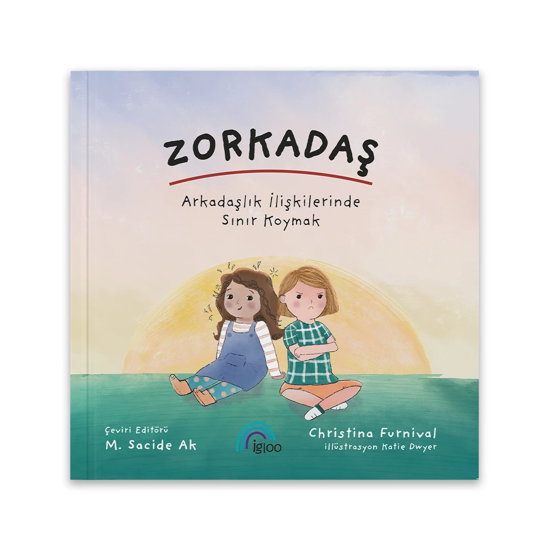 İgloo YayıneviMasal KitaplarıZorkadaş Arkadaşlık İlişkinlerinde Sınır Koymak