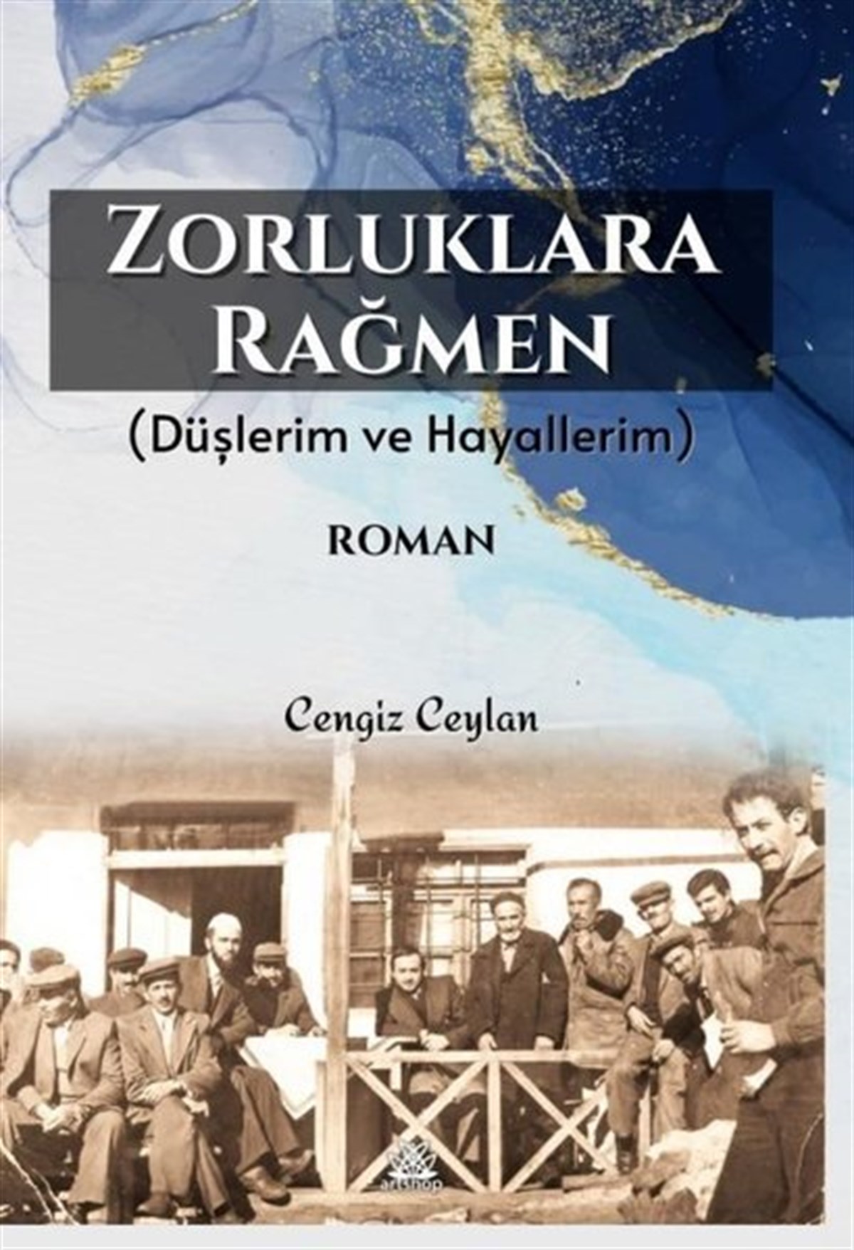 Cengiz CeylanTürkiye RomanZorluklara Rağmen - Düşlerim ve Hayallerim