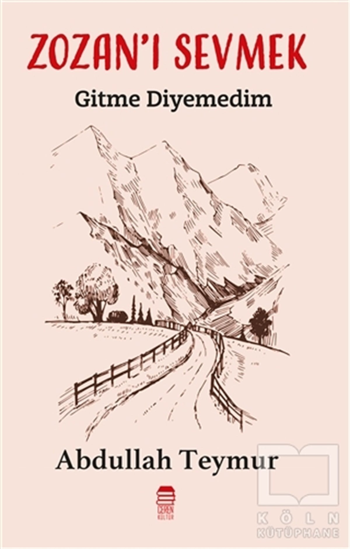 Abdullah TeymurTürkçe RomanlarZozan'ı Sevmek - Gitme Diyemedim