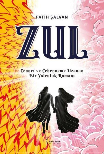 Fatih ŞalvanTürkiye RomanZul - Cennet ve Cehenneme Uzanan Bir Yolculuk Romanı