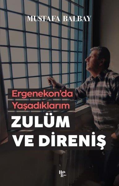 Mustafa BalbayAnı & Mektup & Günlük KitaplarıZulüm ve Direniş - Ergenekon'da Yaşadıklarım