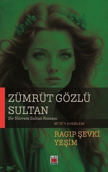 Ragıp Şevki YeşimTürk RomaniZümrüt Gözlü Sultan - Bir Hürrem Sultan Romanı