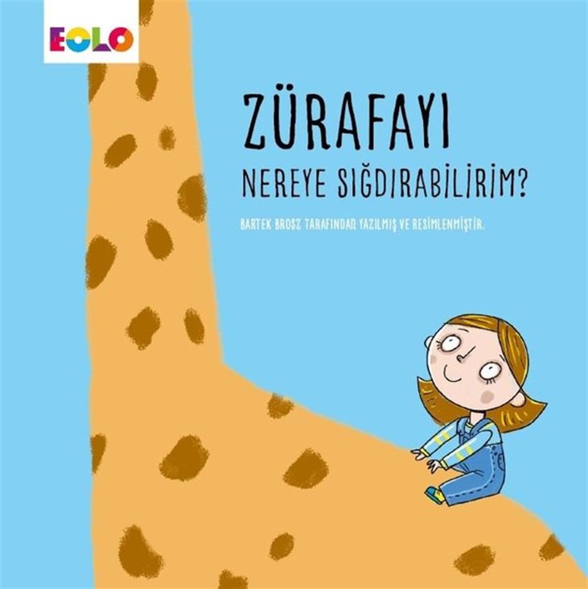 Bartek BroszEgitim Etkinlik KitaplariZürafayı Nereye Sığdırabilirim?