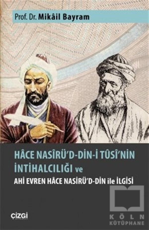 Mikail Bayramİslam EğitimiHace Nasirü'd-din-i Tusi'nin İntihalciliği ve Ahi Evren Hace Nasirü'd-din ile İlgisi