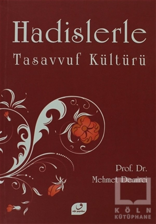 Mehmet DemirciTasavvuf - Mezhepler - TarikatlarHadislerle Tasavvuf Kültürü