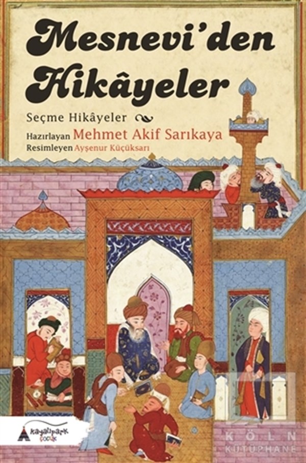 Mehmet Akif SarıkayaTasavvuf - Mezhepler - TarikatlarMesneviden Hikayeler