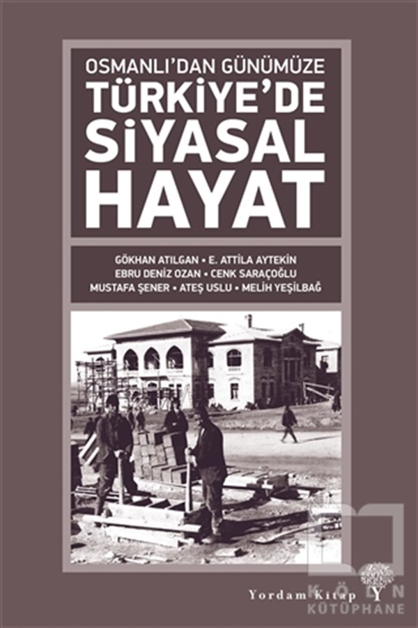 E. Attila AytekinTürk Tarihi AraştırmalarıOsmanlı’dan Günümüze Türkiye’de Siyasal Hayat