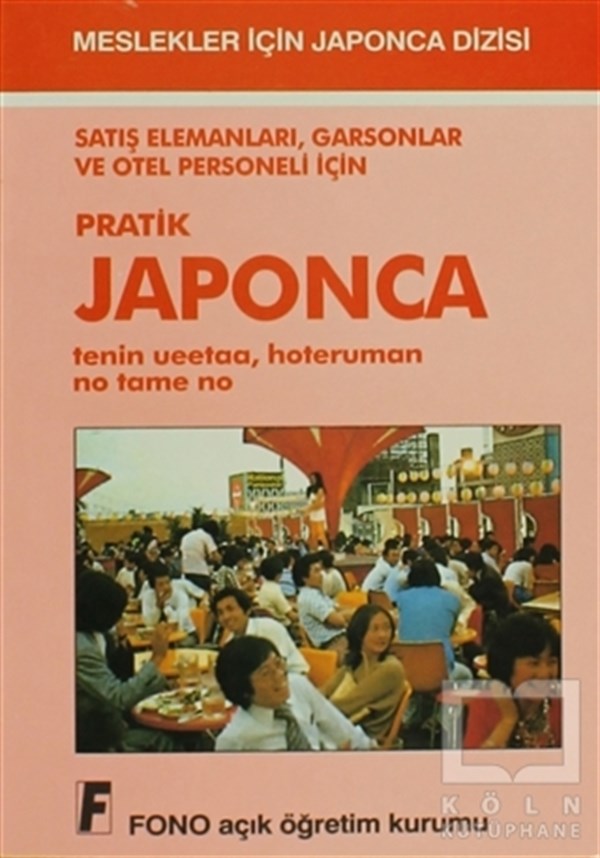 Birsen ÇankayaSözlükler ve Konuşma KılavuzlarıSatış Elemanları, Garsonlar ve Otel Personeli için Pratik Japonca