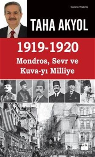 Taha AkyolTürkiye ve Cumhuriyet Tarihi1919 -1920 Mondros, Sevr ve Kuva-yı Milliye