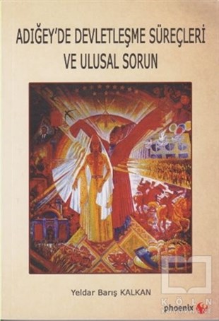 Yeldar Barış KalkanAraştırma - İncelemeAdığey'de Devletleşme Süreçleri ve Ulusal Sorun