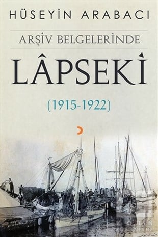 Hüseyin ArabacıAraştırma - İncelemeArşiv Belgelerinde Lapseki (1915 - 1922)