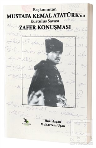 Mustafa Kemal AtatürkMustafa Kemal AtatürkBaşkomutan Mustafa Kemal Atatürk'ün Kurtuluş Savaşı Zafer Konuşması