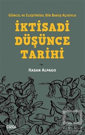 Hasan AlpagoAraştırma-İnceleme-KuramGüncel ve Eleştirisel Bir Bakış Açısıyla İktisadi Düşünce Tarihi