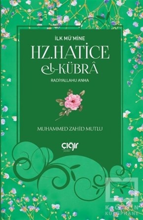 Muhammed Zahid MutluBiyografi - Otobiyografiİlk Mü’mine Hz. Hatice El- Kübra Radiyallahu Anha