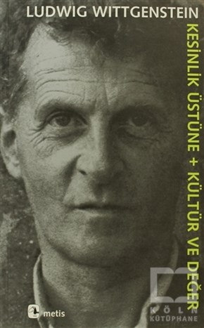 Ludwig WittgensteinDenemeKesinlik Üstüne + Kültür ve Değer
