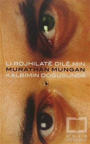 Murathan MunganŞiirLi Rojhilate Dile Min - Kalbimin Doğusunda